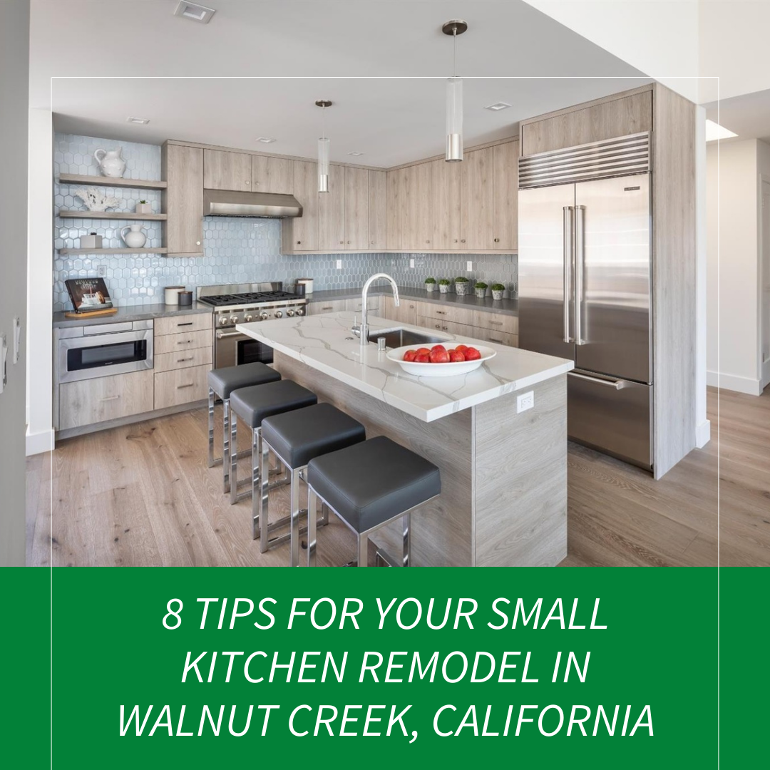 8 Tips for Your Small Kitchen Remodel in Walnut Creek, California